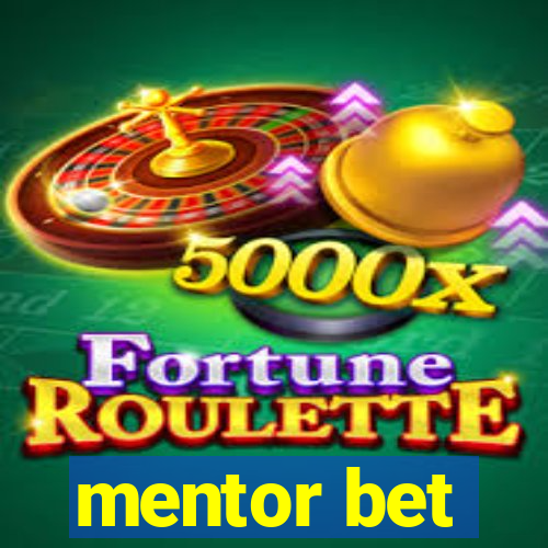 mentor bet