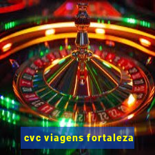 cvc viagens fortaleza