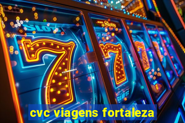 cvc viagens fortaleza