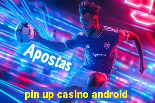 pin up casino android