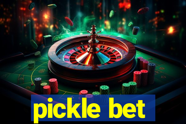 pickle bet