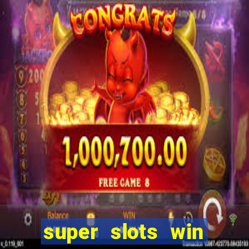 super slots win real cash