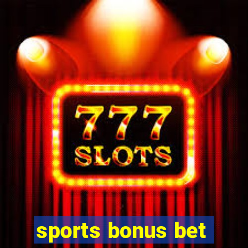 sports bonus bet