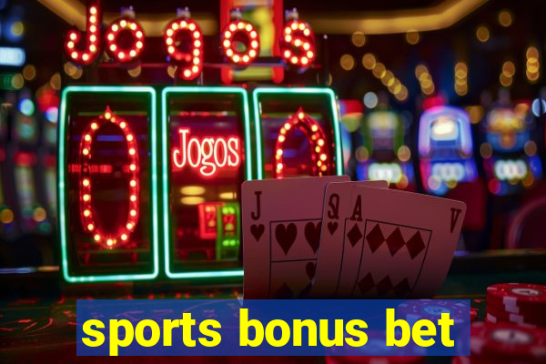 sports bonus bet