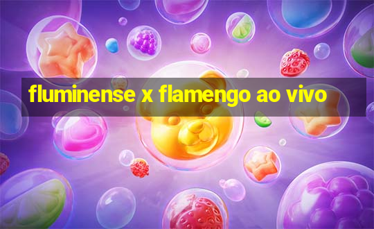 fluminense x flamengo ao vivo