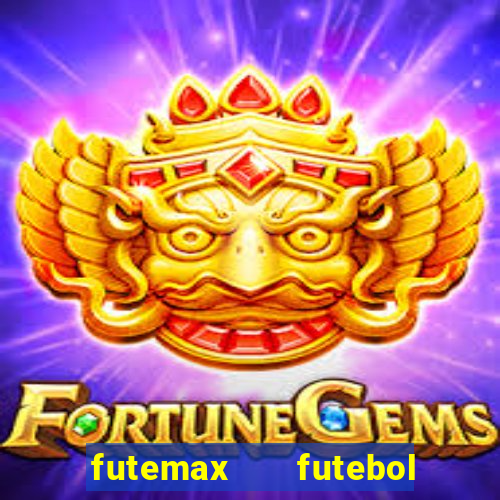 futemax   futebol ao vivo