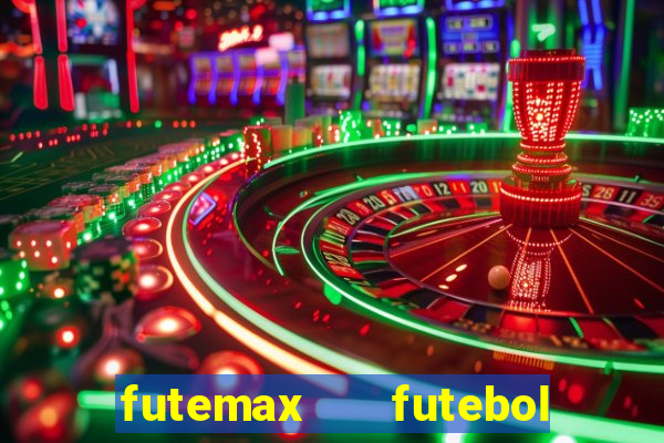 futemax   futebol ao vivo