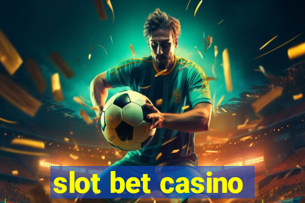 slot bet casino