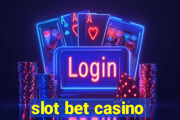 slot bet casino