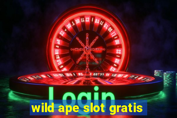 wild ape slot gratis