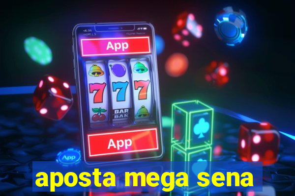 aposta mega sena