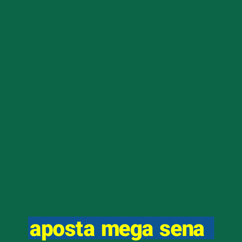 aposta mega sena