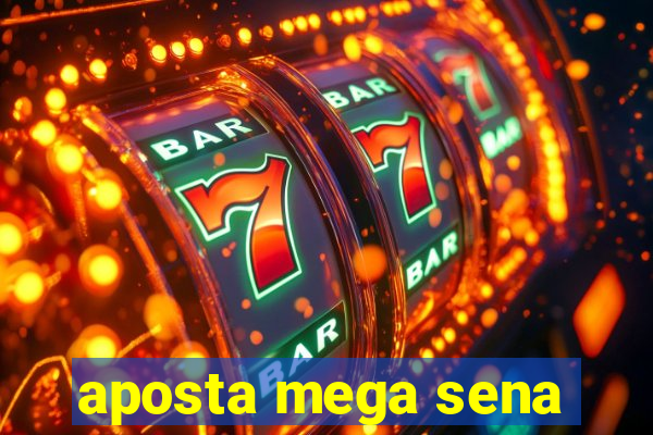 aposta mega sena