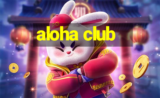 aloha club