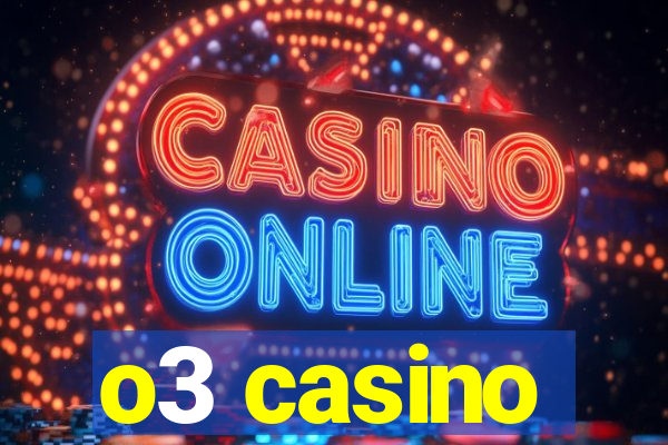 o3 casino