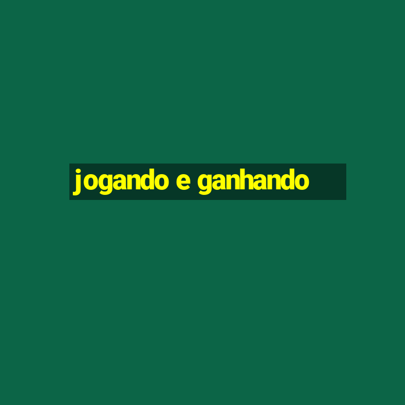 jogando e ganhando