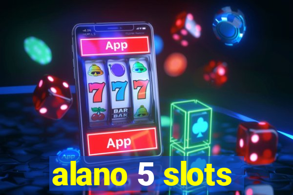 alano 5 slots