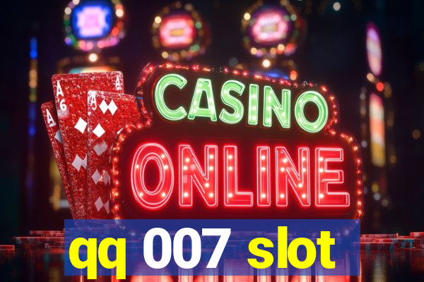 qq 007 slot