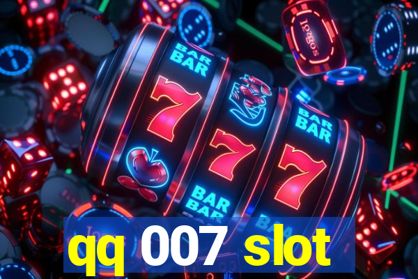 qq 007 slot