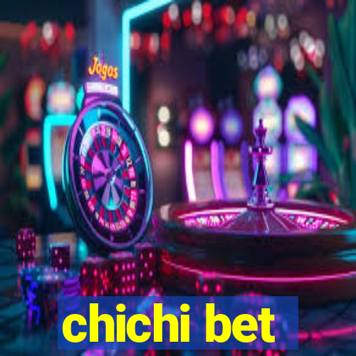 chichi bet