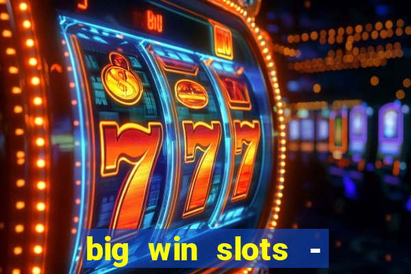 big win slots - slot machines