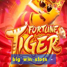 big win slots - slot machines