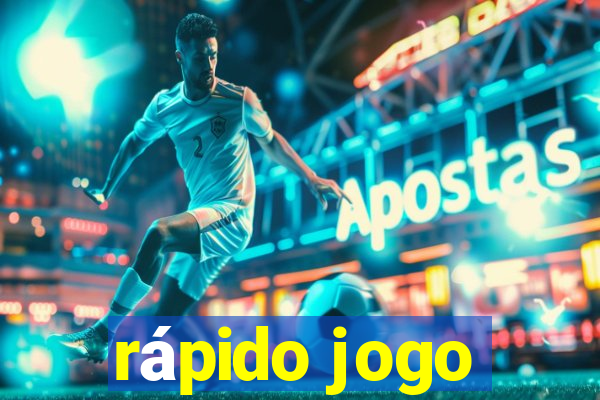 rápido jogo