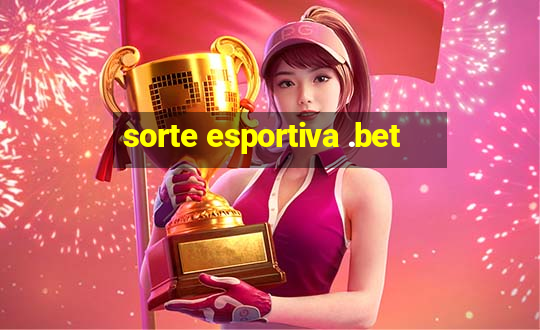 sorte esportiva .bet