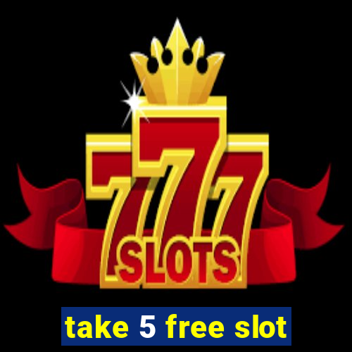 take 5 free slot