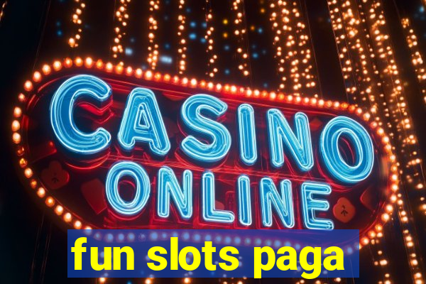 fun slots paga