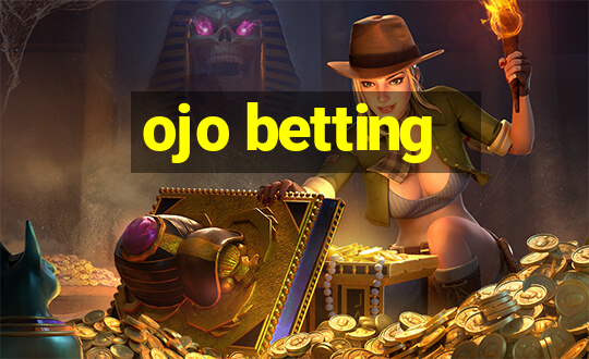 ojo betting