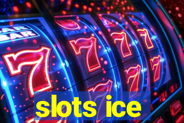 slots ice