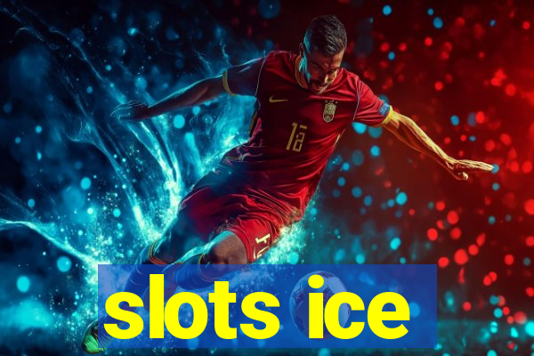 slots ice