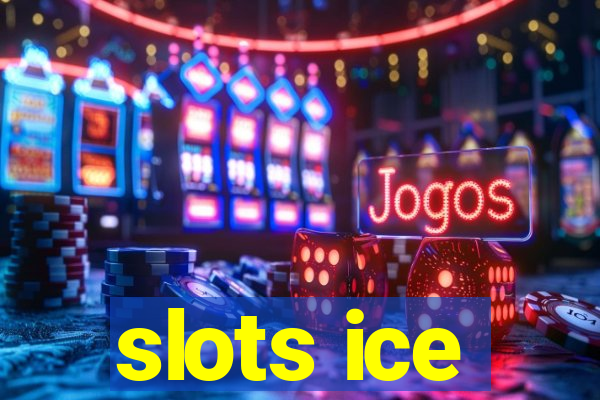 slots ice