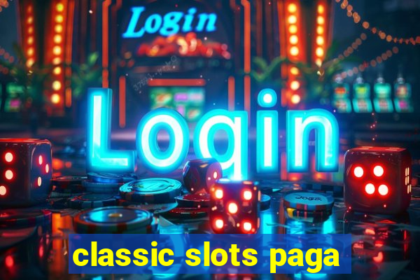 classic slots paga