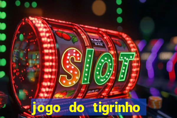 jogo do tigrinho que vem com bonus