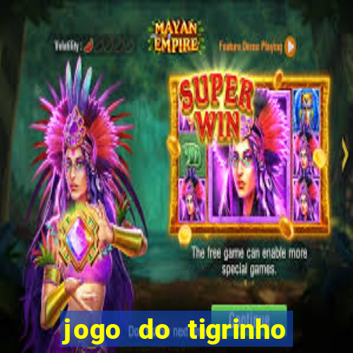 jogo do tigrinho que vem com bonus