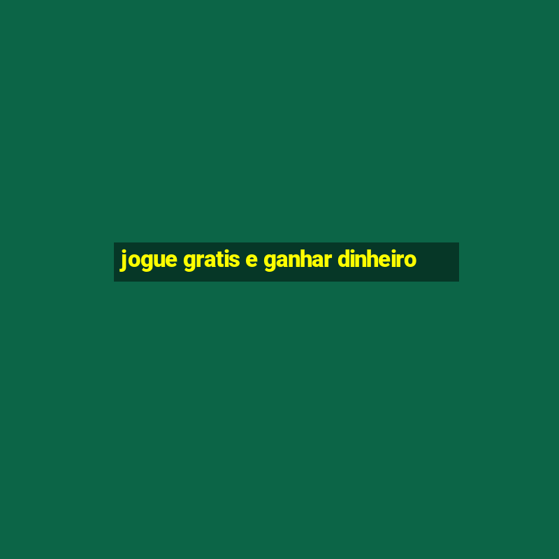 jogue gratis e ganhar dinheiro