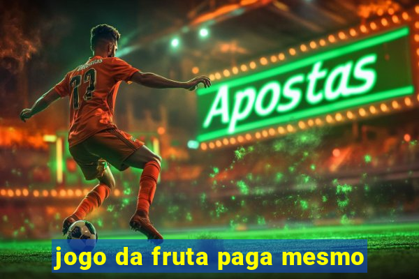 jogo da fruta paga mesmo