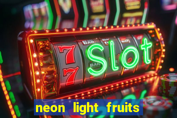 neon light fruits slot online