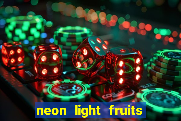 neon light fruits slot online