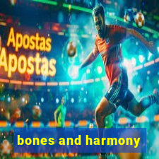 bones and harmony