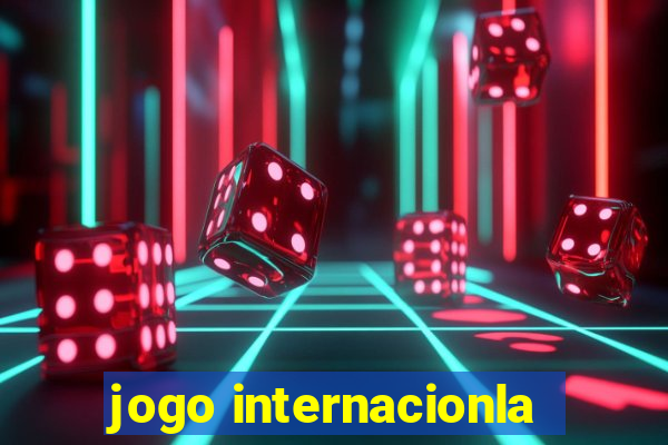 jogo internacionla