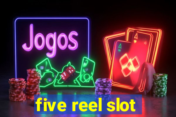 five reel slot