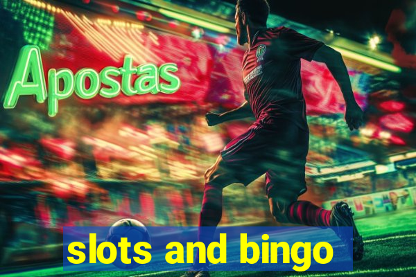 slots and bingo