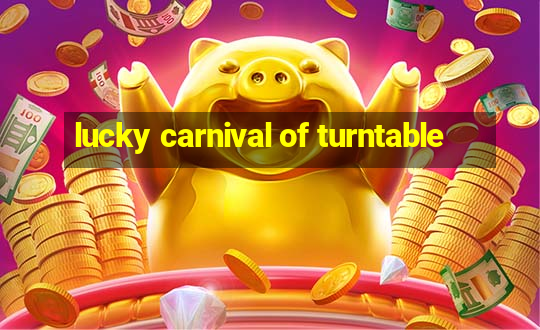 lucky carnival of turntable