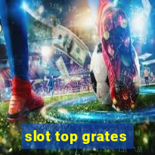 slot top grates