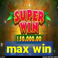 max win