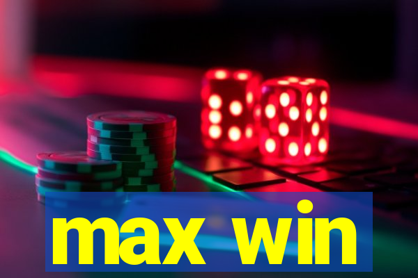 max win