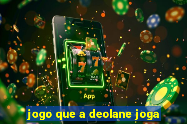 jogo que a deolane joga